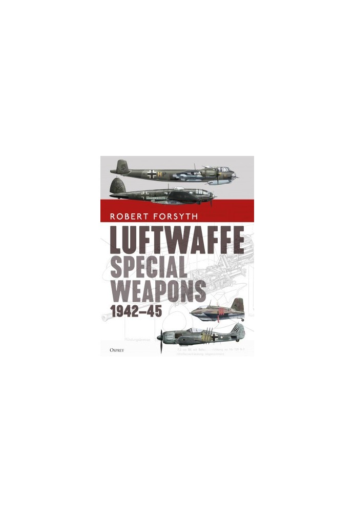 Luftwaffe Special Weapons 1942-45