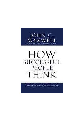 How successful people think: change your thinking, change your life WORKBOOK