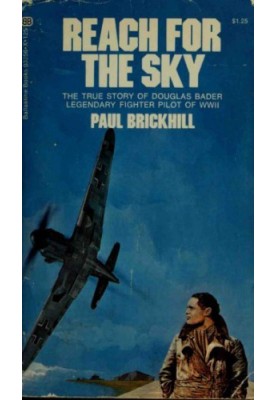 Reach for the Sky : the story of Douglas Bader DSO, DFC