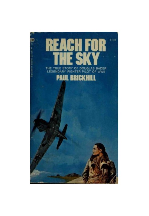 Reach for the Sky : the story of Douglas Bader DSO, DFC