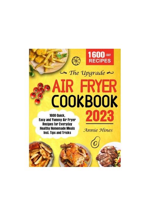 The Upgrade Air Fryer Cookbook 2023: 1600 Quick, Easy and Yummy Air Fryer Recipes for Everyday Healthy Homemade Meals Incl. T