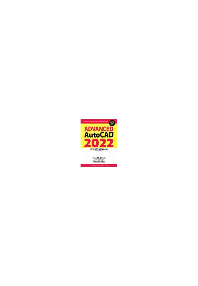 Advanced AutoCAD® 2022 Exercise Workbook: For Windows®