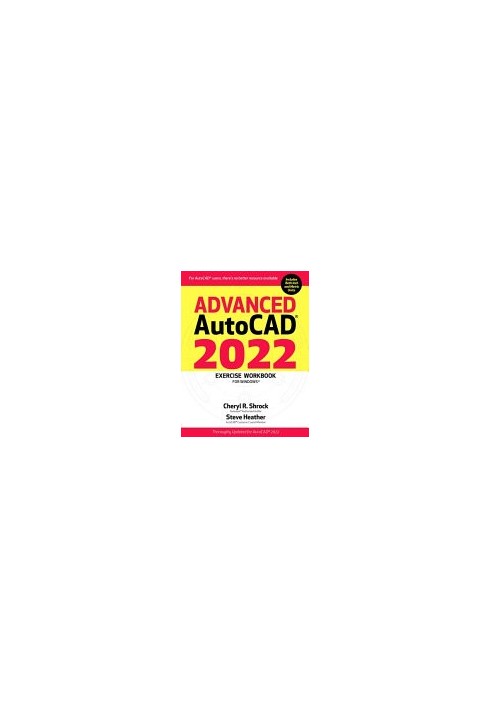 Advanced AutoCAD® 2022 Exercise Workbook: For Windows®