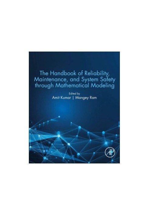 The Handbook of Reliability, Maintenance, and System Safety through Mathematical Modeling