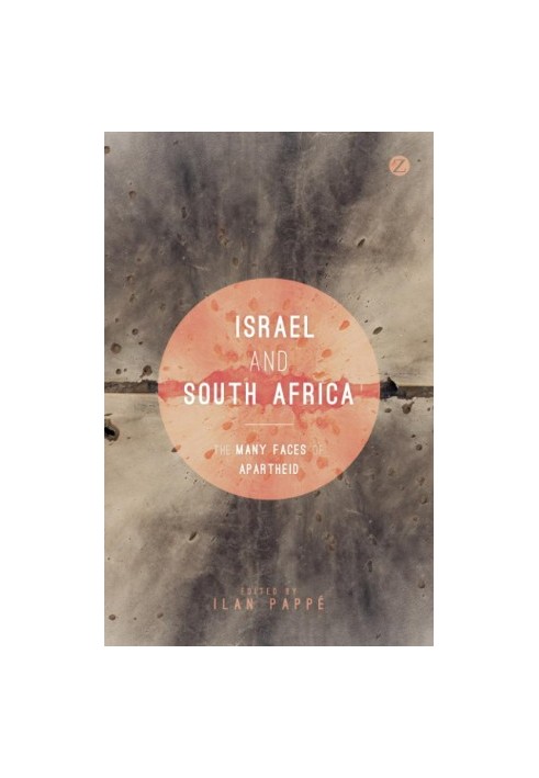Israel and South Africa: The Many Faces of Apartheid