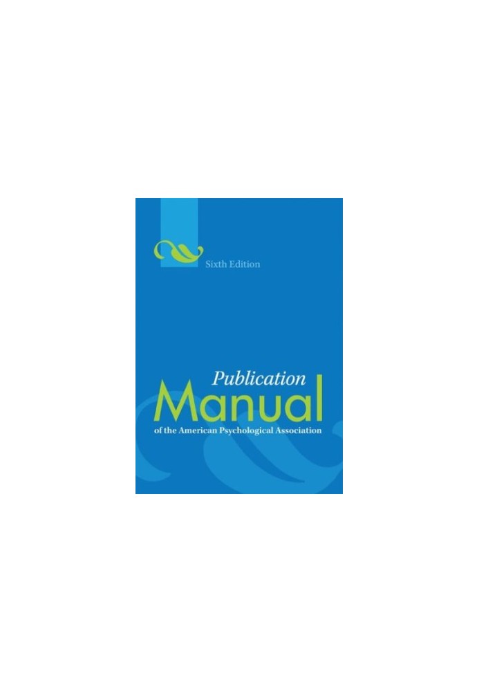 Publication Manual of the American Psychological Association - 6th Edition