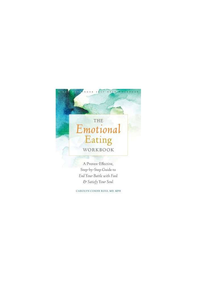 The Emotional Eating Workbook: A Proven-Effective, Step-by-Step Guide to End Your Battle with Food & Satisfy Your Soul