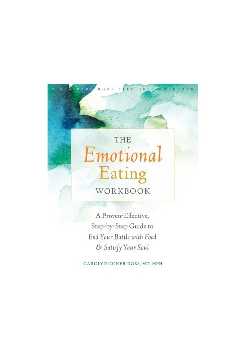 The Emotional Eating Workbook: A Proven-Effective, Step-by-Step Guide to End Your Battle with Food & Satisfy Your Soul
