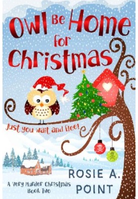 Owl Be Home for Christmas (Very Murder Christmas Mystery 2)