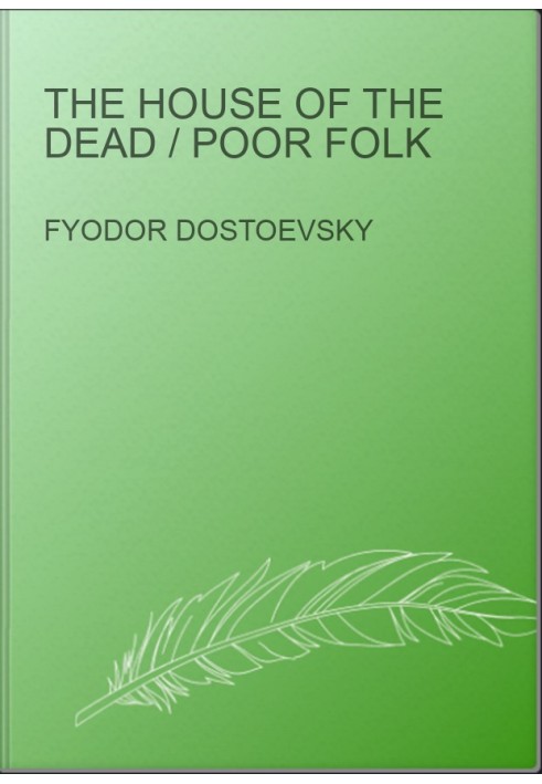 The House of the Dead / Poor Folk