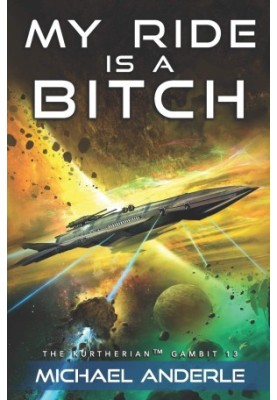 My Ride Is a Bitch - The Kurtherian Gambit, Book 13
