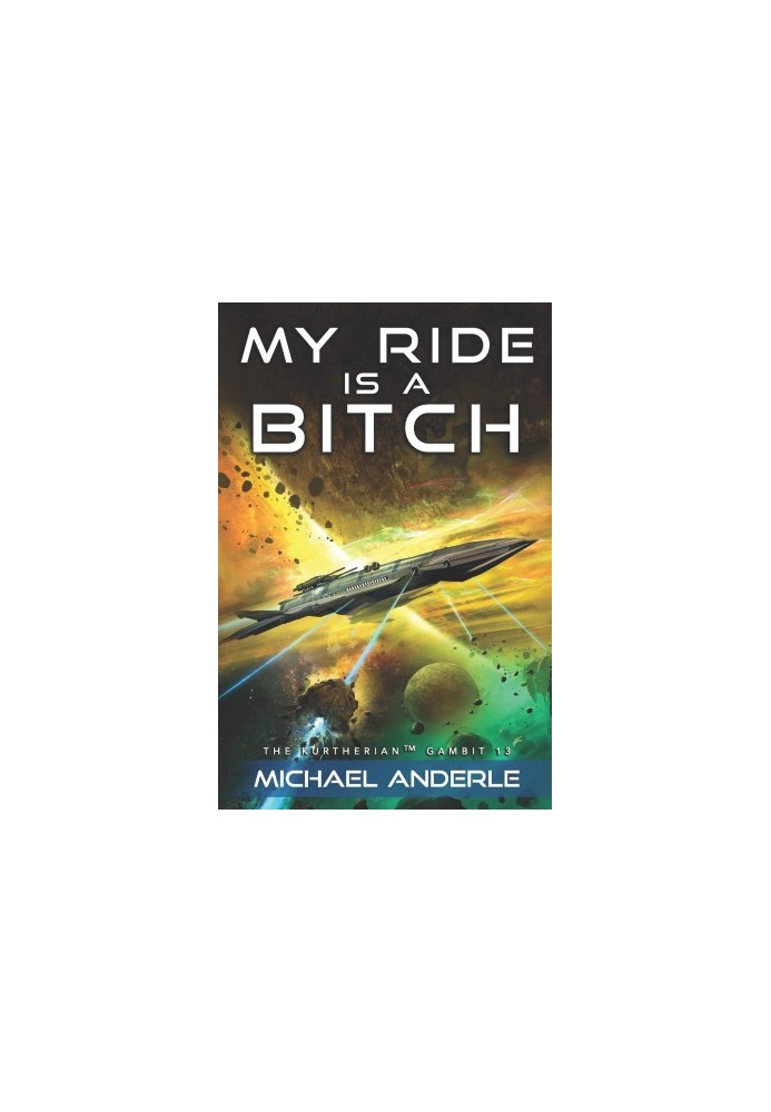 My Ride Is a Bitch - The Kurtherian Gambit, Book 13