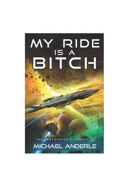 My Ride Is a Bitch - The Kurtherian Gambit, Book 13