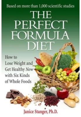 The perfect formula diet : how to lose weight and get healthy now with six kinds of whole foods