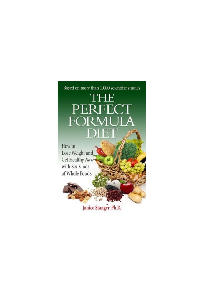 The perfect formula diet : how to lose weight and get healthy now with six kinds of whole foods