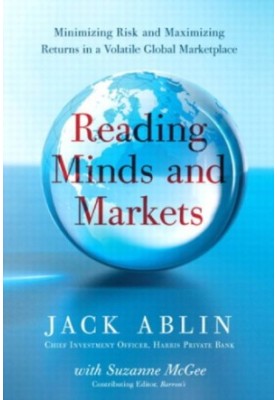 Reading minds and markets minimizing risk and maximizing returns in a volatile global marketplace