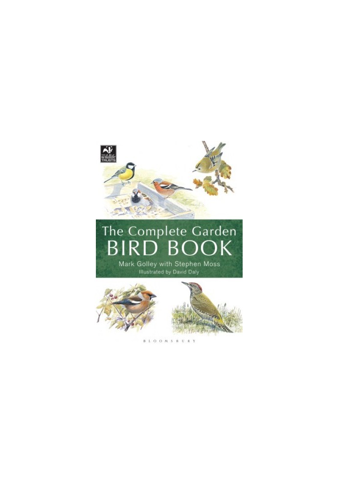 The Complete Garden Bird Book: How to Identify and Attract Birds to Your Garden
