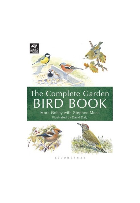 The Complete Garden Bird Book: How to Identify and Attract Birds to Your Garden