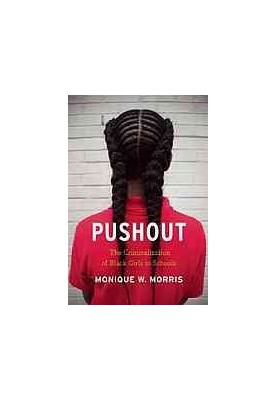 Pushout : the criminalization of Black girls in schools