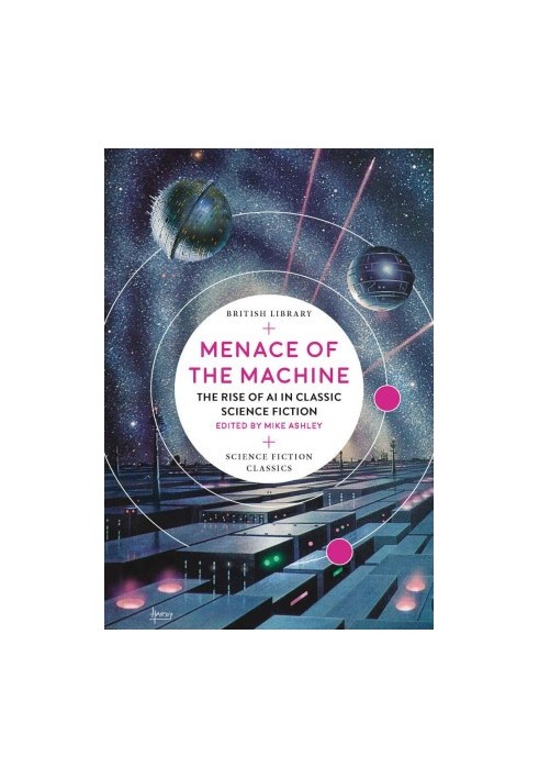 Menace of the Machine: The Rise of AI in Classic Science Fiction (British Library Science Fiction Classics)