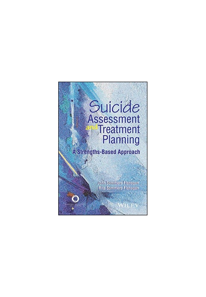 Suicide Assessment and Treatment Planning: A Strengths-Based Approach