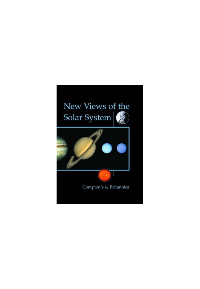 New Views of the Solar System (Compton's by Britannica) (Learn and Explore)