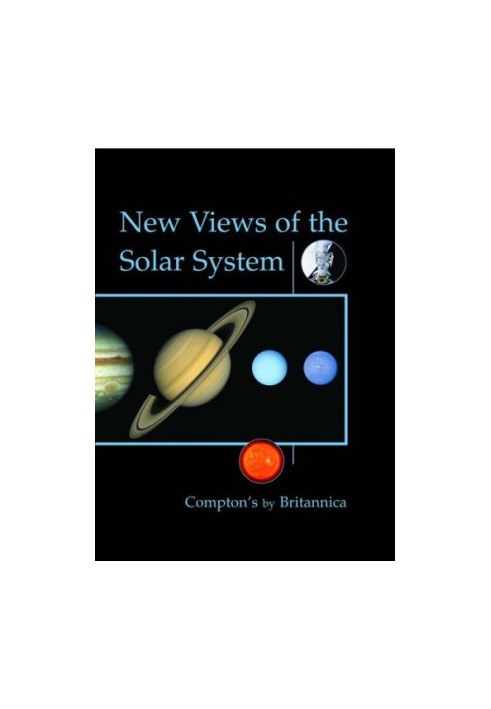 New Views of the Solar System (Compton's by Britannica) (Learn and Explore)