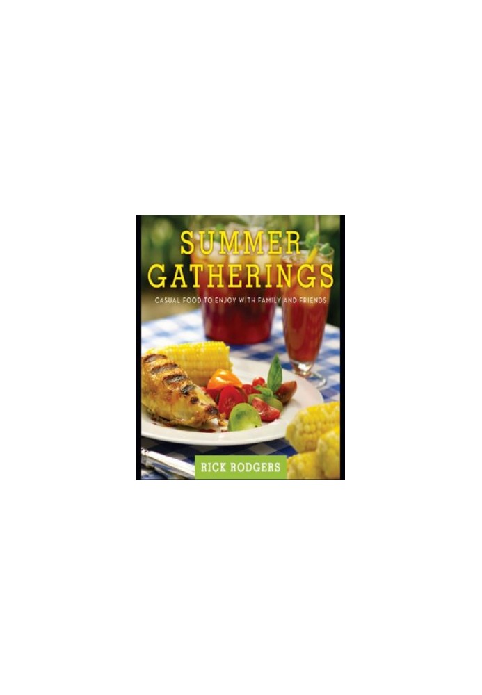 Summer Gatherings: Casual Food to Enjoy with Family and Friends