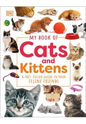 My Book of Cats and Kittens: A Fact-Filled Guide to Your Feline Friends