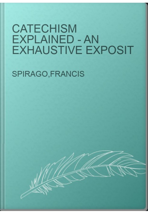 Catechism Explained - An Exhaustive Exposit