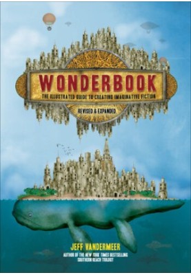 Wonderbook: The Illustrated Guide to Creating Imaginative Fiction, Revised and Expanded Edition
