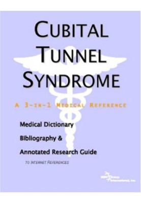 Cubital Tunnel Syndrome - A Medical Dictionary, Bibliography, And Annotated Research Guide To Internet References