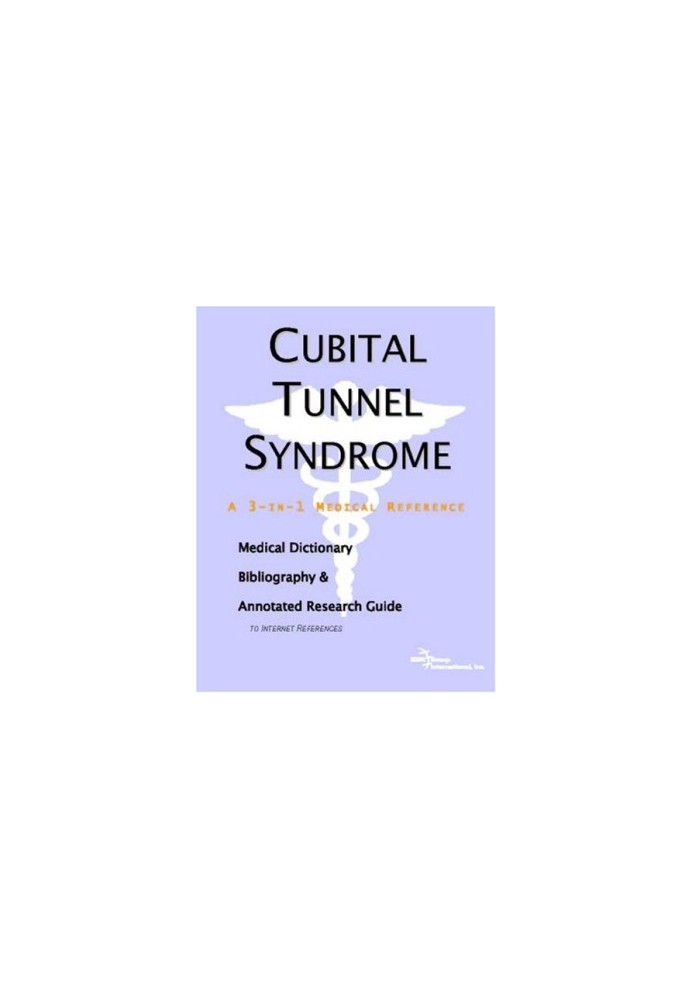 Cubital Tunnel Syndrome - A Medical Dictionary, Bibliography, And Annotated Research Guide To Internet References
