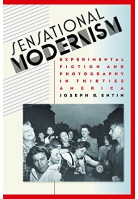 Sensational modernism : experimental fiction and photography in thirties America