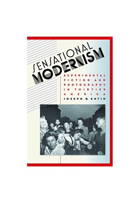 Sensational modernism : experimental fiction and photography in thirties America