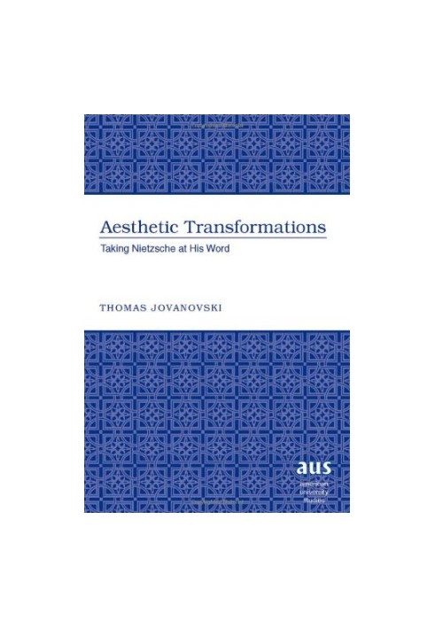 Aesthetic transformations : taking Nietzsche at his word