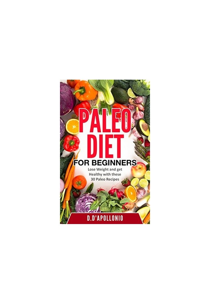 Paleo: Paleo Diet for Beginners Lose Weight and Get Healthy With These 30 Paleo Recipes (FREE BONUS, Whole Food, Paleo Recipe