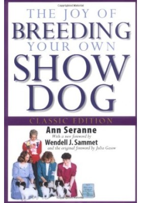 The Joy of Breeding Your Own Show Dog (Howell Dog Book of Distinction)