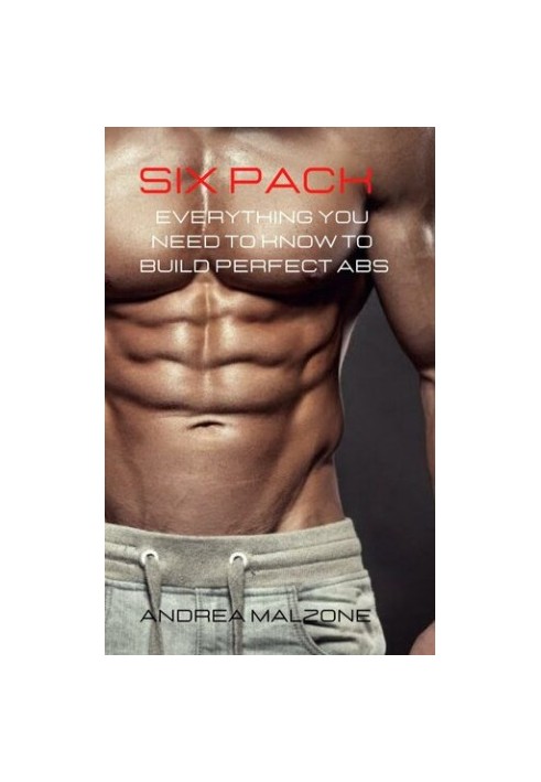 SIX PACK : Everything you need to know to build perfect ABS