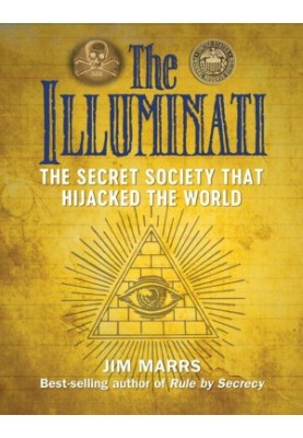 The Illuminati: The Secret Society That Hijacked The World