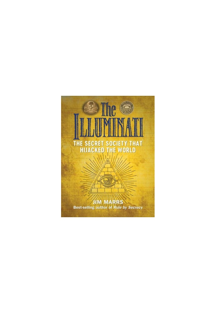 The Illuminati: The Secret Society That Hijacked The World