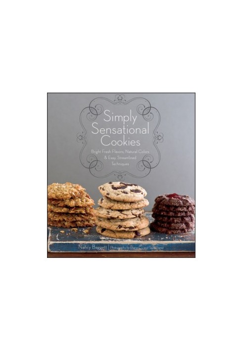 Simply sensational cookies: bright fresh flavors, natural colors & easy, streamlined techniques