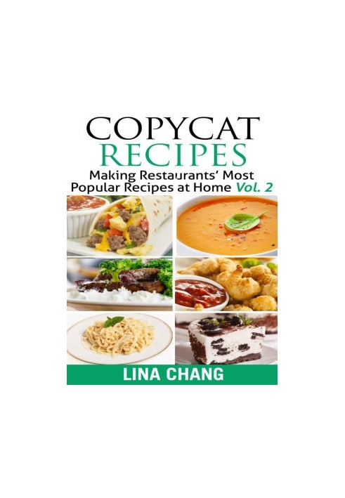 Copycat Recipes Vol. 2 : Making Restaurants' Most Popular Recipes at Home