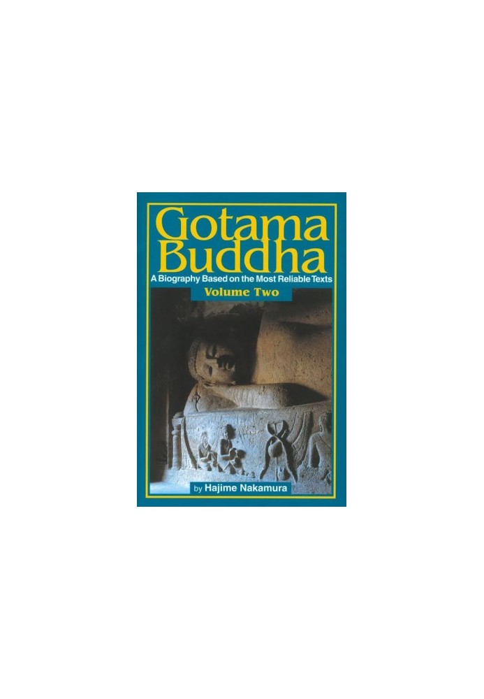 Gotama Buddha Volume Two: A Biography Based on the Most Reliable Texts