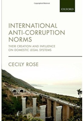 International anti-corruption norms : their creation and influence on domestic legal systems