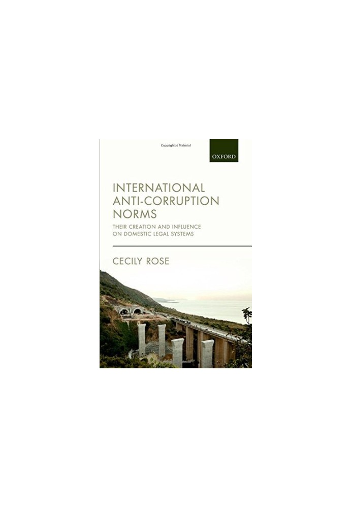 International anti-corruption norms : their creation and influence on domestic legal systems