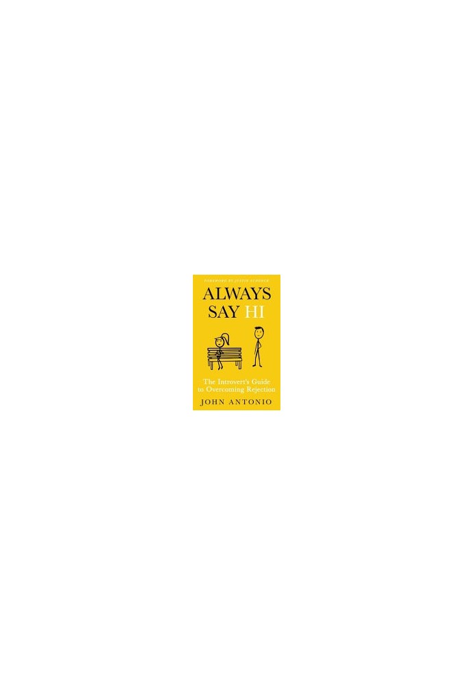 Always Say Hi: The Introvert's Guide to Overcoming Rejection