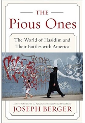 The Pious Ones: The World of Hasidim and Their Battles with America