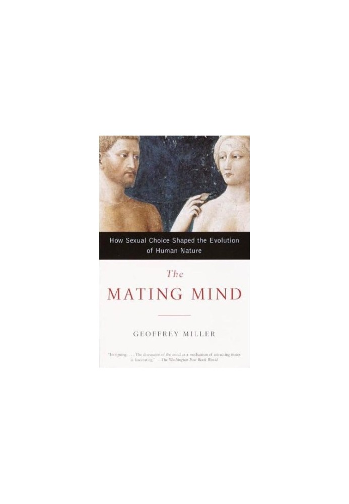 The Mating Mind · How Sexual Choice Shaped the Evolution of Human Nature