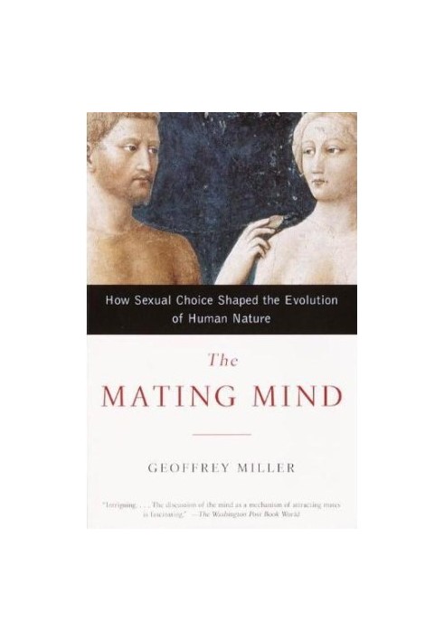 The Mating Mind · How Sexual Choice Shaped the Evolution of Human Nature